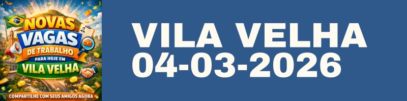 VAGAS EM VILA VELHA 04-03-2026