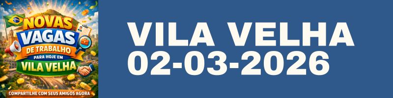 VAGAS EM VILA VELHA 02-03-2026